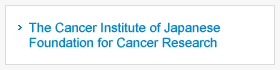 The Cancer Institute of Japanese Foundation for Cancer Research